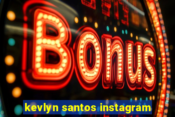 kevlyn santos instagram